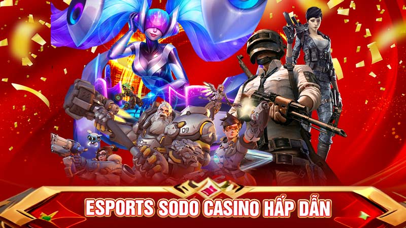 esports sodo casino hấp dẫn
