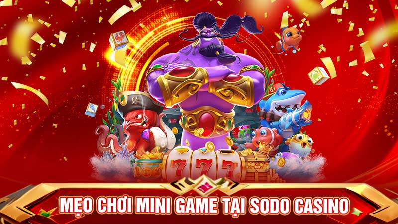 mẹo chơi minigame tại sodo casino