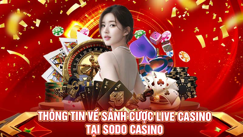 thông tin về sảnh cược live casino tại sodo casino