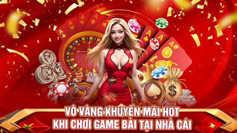 vô vàng khuyến mãi hot khi chơi game bài tại nhà cái