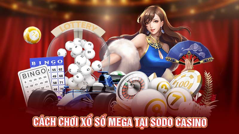 cách chơi xổ số mega tại sodo casino cách chơi xổ số mega tại sodo casino