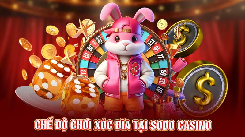 chế độ chơi xóc đĩa tại sodo casino chế độ chơi xóc đĩa tại sodo casino
