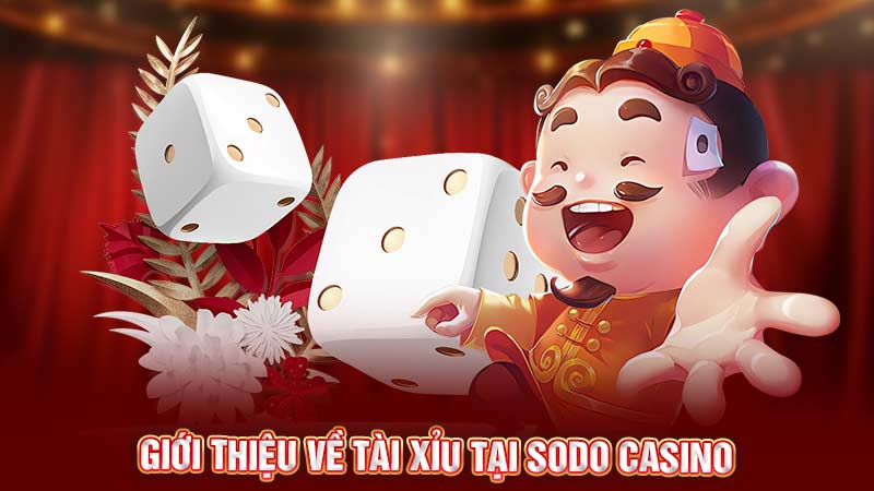 giới thiệu về tài xỉu tại sodo casino giới thiệu về tài xỉu tại sodo casino