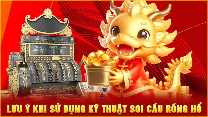 lưu ý khi sử dụng kỹ thuật soi cầu rồng hổ lưu ý khi sử dụng kỹ thuật soi cầu rồng hổ