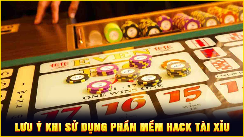 lưu ý khi sử dụng phần mềm hack tài xỉu