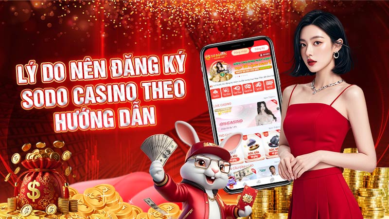 lý do nên đăng ký sodo casino theo hướng dẫn