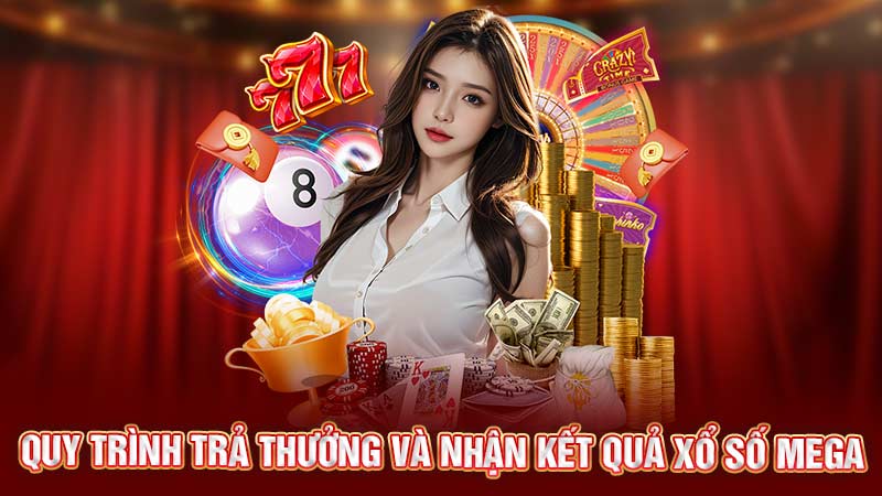 quy trình trả thưởng và nhận kết quả xổ số mega quy trình trả thưởng và nhận kết quả xổ số mega