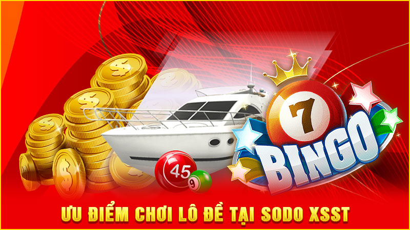 ưu điểm chơi lô đề tại sodo xsst ưu điểm chơi lô đề tại sodo xsst