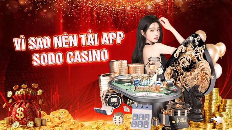 vì sao nên tải app sodo casino