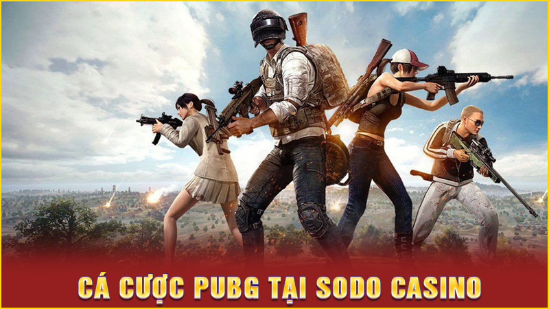 cá cược pubg tại sodo casino