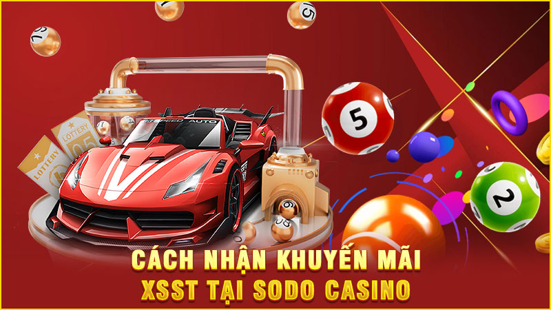 cách nhận khuyến mãi xsst tại sodo casino
