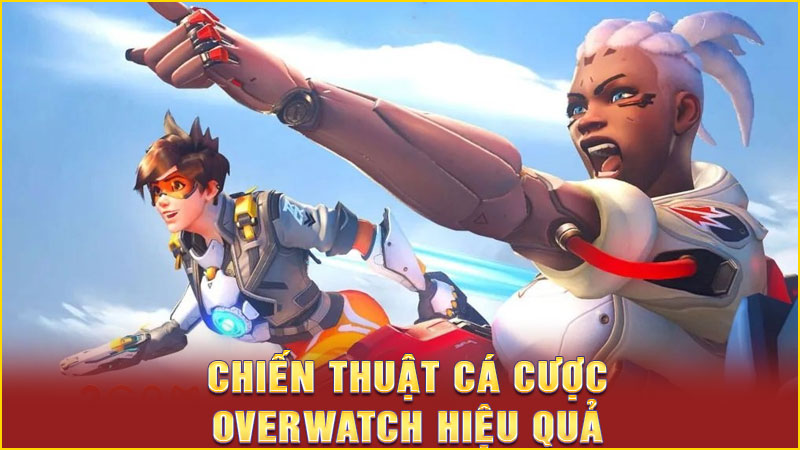 chiến thuật cá cược overwatch hiệu quả