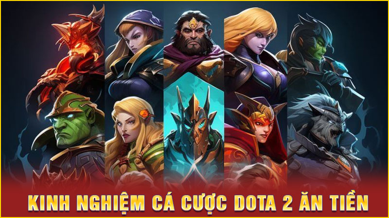 kinh nghiệm cá cược dota 2 ăn tiền
