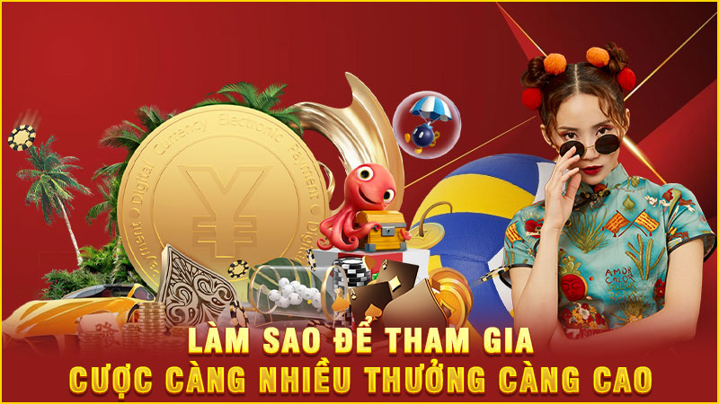 làm sao để tham gia cược càng nhiều thưởng càng cao làm sao để tham gia cược càng nhiều thưởng càng cao