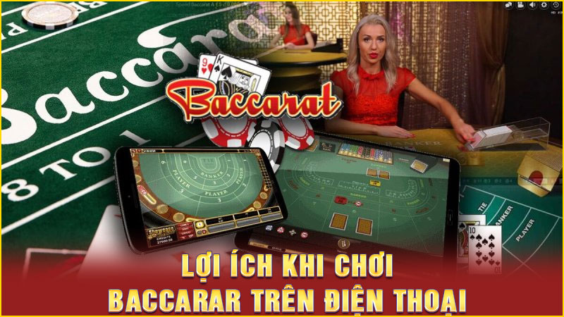 lợi ích khi chơi baccarar trên điện thoại lợi ích khi chơi baccarar trên điện thoại